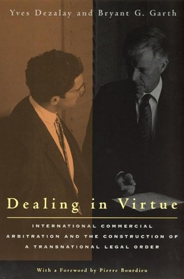 Dealing in Virtue: International Commercial Arbitration and the Construction...