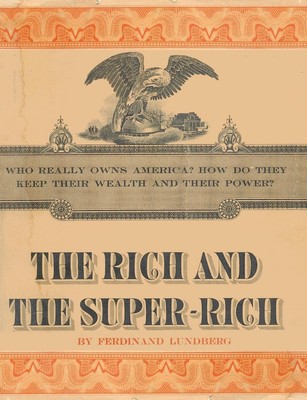 The Rich and the Super-Rich | Ferdinand Lundberg | Taschenbuch | Englisch | 2015