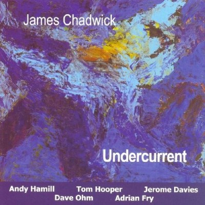 James Chadwick Undercurrent CD NEW
