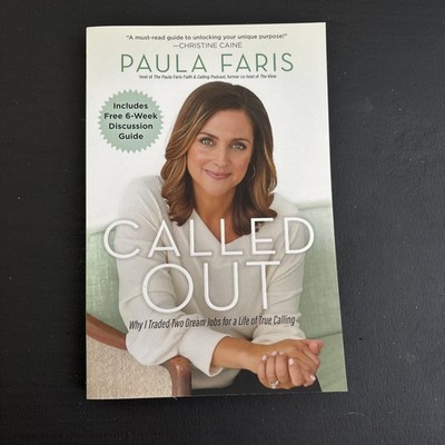 Called Out : Why I Traded Two Dream Jobs for a Life of True Calling by Paula...