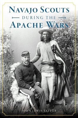 NEW The History Press Navajo Scouts During the Apache Wars, NM 9781467141956 Mil