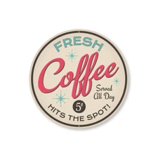 Fresh Coffee Hits the Spot Metal Sign