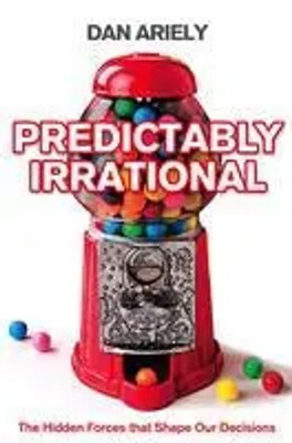 Predictably Irrational | The Hidden Forces That Shape Our Decisions | Dan Ariely