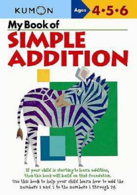 My Book of Simple Addition: Ages 4-5-6 - Paperback By Kumon Workbooks - GOOD