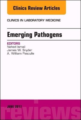 Emerging Pathogens, An Issue of Clinics in Laboratory Medicine - 9780323530156