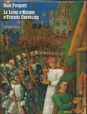 Jean Fouquet - Le Livre D'Heures d'Etienne Chevalier - Bazin - Somogy 1990 