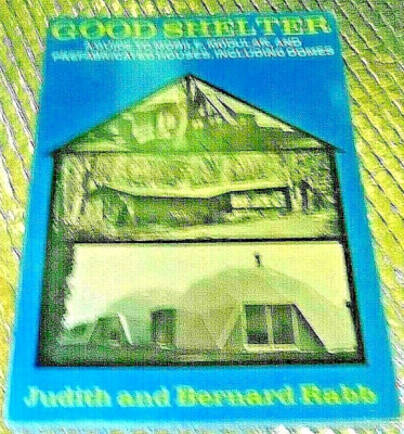 Good Shelter : A Guide to Mobiles, Modular, and Prefabricated Homes by Judith...