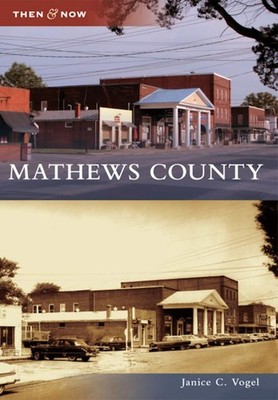 NEW Arcadia Publishing Mathews County, VA 9780738588230 Then and Now Trade Paper