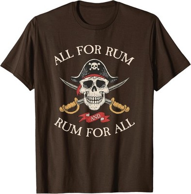 All for Rum and Rum for All Funny Pirate Drinking T-Shirt