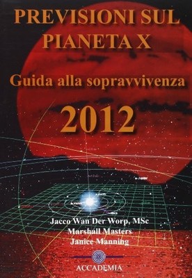 Previsioni sul pianeta X. Guida alla sopravvivenza 2012 MASTERS