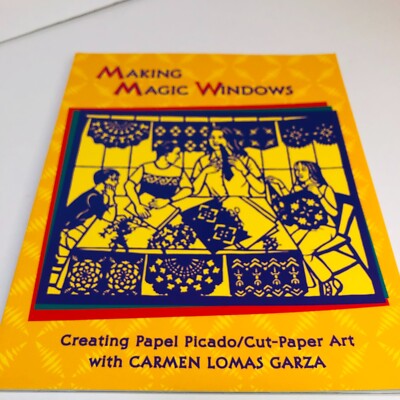MAKING MAGIC WINDOWS PB Book by Carmen Lomas Gomaz Cut-Paper Art Papel Picado