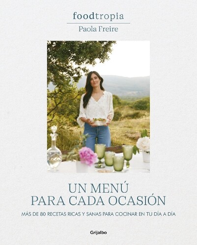 Paola Freire Foodtropia: Un menú para cada ocasión / One Menu (Copertina rigida)