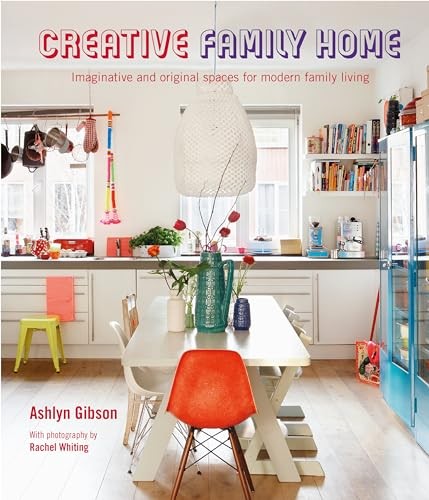 Creative Family Home: Imaginative and original spaces for... - Gibson, Ashlyn