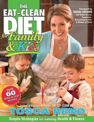 The Eat-Clean Diet for Family and Kids: Simple Strategies for La