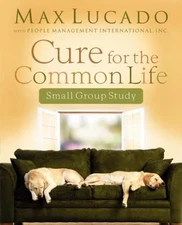 Cure for the Common Life Workbook by Lucado, Max