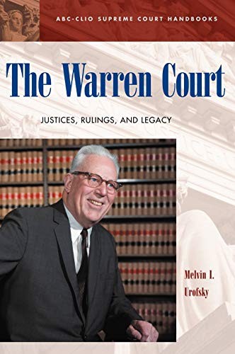 The Warren Court: Justices, Rulings, and Legacy. Urofsky**