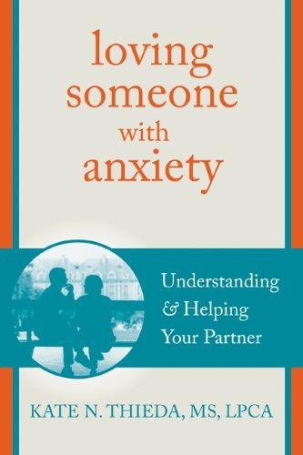 Loving Someone with Anxiety: Understanding and Helping... - Thieda, Kate N.