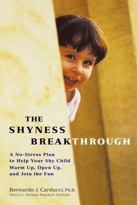 The Shyness Breakthrough: A No-stress Plan to He by Bernardo Carducci 1579547613