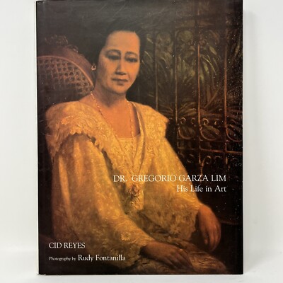 Dr. Gregorio Garza Lim: His Life in Art by Cid Reyes Art Book HC DJ Signed