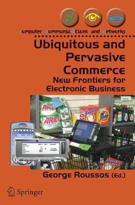 Ubiquitous and Pervasive Commerce: New Frontiers for Electronic Business [Comput