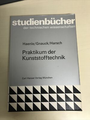 Praktikum der Kunststofftechnik. von, Bernhard Gnauck u. Günter Harsch, Studienb