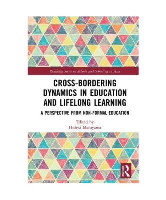 Cross-Bordering Dynamics in Education and Lifelong Learning: A Perspective from 