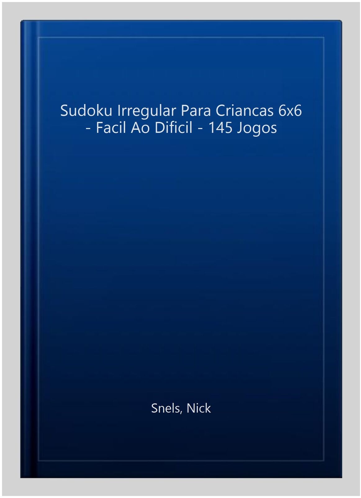 Sudoku Irregular Para Criancas 6x6 - Facil Ao Dificil - 145 Jogos