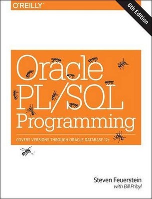 Oracle PL/SQL-Programmierung: Deckt Versionen über Oracle-Datenbank 12c von Steven ab