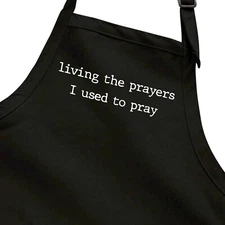 Living The Prayers I Used To Pray Apron Full Length Christian Religious Faith