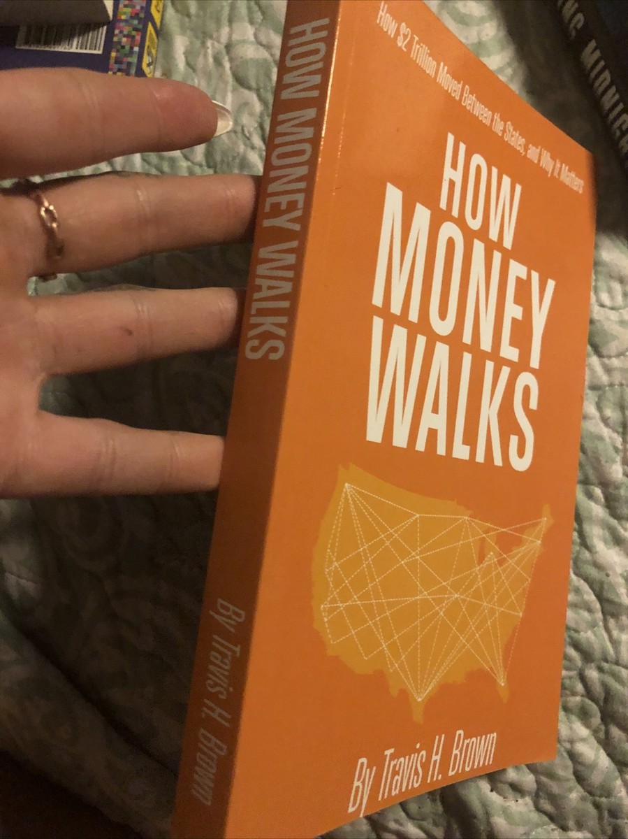 HOW MONEY WALKS - HOW $2 TRILLION MOVED BETWEEN THE By Travis H