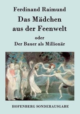 Das Mdchen aus der Feenwelt oder Der Bauer als Millionr: Romantisches Original-Z