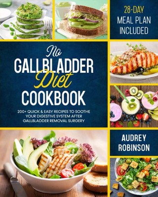 No Gallbladder Diet Cookbook: 200+ Quick & Easy Recipes, Soothe Digestive System