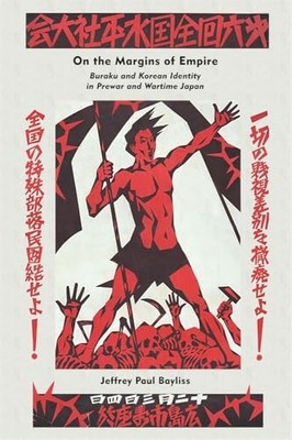 Harvard East Asian Monographs: On the Margins of Empire : Buraku and Korean ...