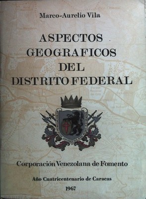 Aspectos Geograficos del Distrito Federal. Corporacion Venezolana de Fomento. Vi