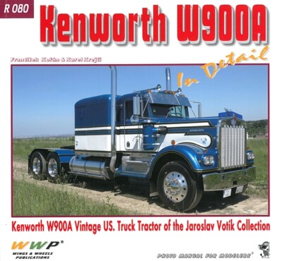 WWP R080: Kenworth W900A in Detail LKW-Modellbau/US Truck/Fotos/Bilder/Buch/book