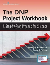 THE DNP PROJECT WORKBOOK: A STEP-BY-STEP PROCESS FOR By Bradshaw Dnp Aprn Fnp-bc