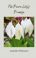 Arabella Whitmore | The Peace Lily's Promise | Taschenbuch | Englisch (2025)