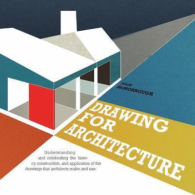 Drawing for Architects: How to Explore Concepts, Define Elements, and Create Eff