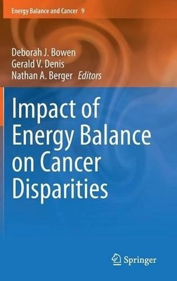 Impact of Energy Balance on Cancer Disparities by Deborah J. ... - 9783319061023