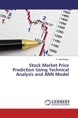 P. Karthikeyan | Stock Market Price Prediction Using Technical Analysis and...