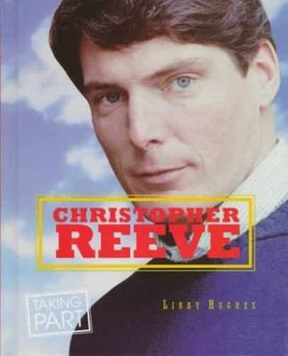 Christopher Reeve (Taking Part) - Hardcover, by Hughes Libby - Very Good
