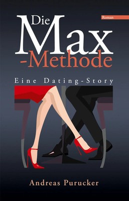 Die Max-Methode Eine Dating-Story Andreas Purucker Taschenbuch 216 S. Deutsch