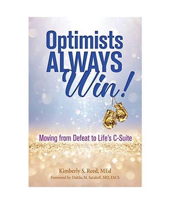Optimists Always Win!: Moving from Defeat to Life's C-Suite, Kimberly S. Reed