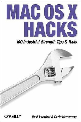 Mac OS X Hacks: 100 Industrial-Strength Tips & Tricks by Morbus Iff 0596004605