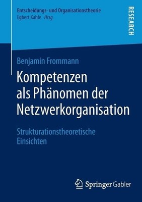 Kompetenzen als Phnomen der Netzwerkorganisation by Benjamin... - 9783658065607