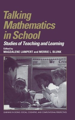Talking Mathematics in School: Studies of Teaching and Learning (Learning in...