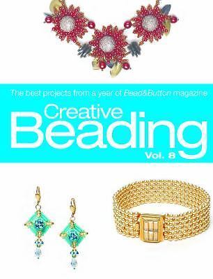 Creative Beading Vol. 8: The Best Projects From a Year of Bead&Button Magazine,