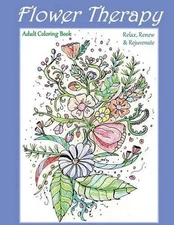Flower Therapy: Adult Coloring Book: Relax, Renew & Rejuvenate by Kristen James