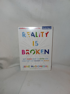 Reality Is Broken : Why Games Make Us Better and How They Can Change the...