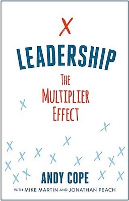 Leadership: The Multiplier Effect - Cope, Andy